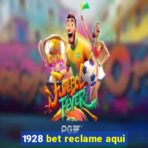 1928 bet reclame aqui